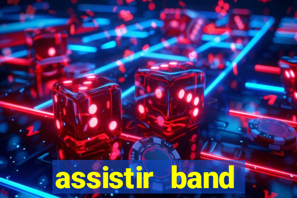 assistir band online ao vivo gratis